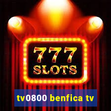 tv0800 benfica tv